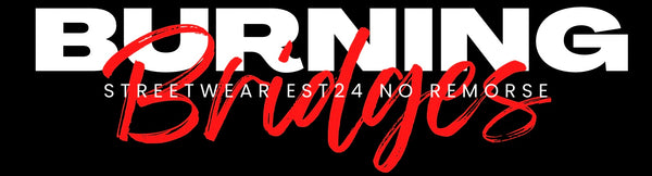 Burning Bridges Streetwear